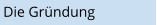 Die Gr�ndung