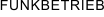 FUNKBETRIEB