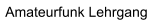 Amateurfunk Lehrgang